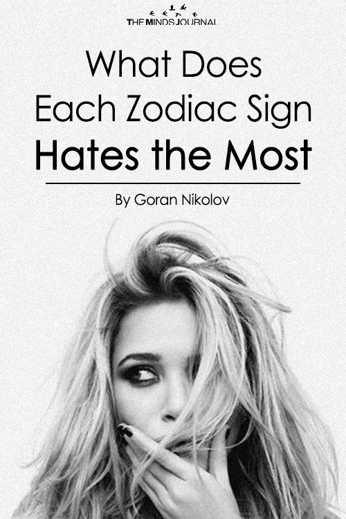 What Each Zodiac Sign Hates the Most