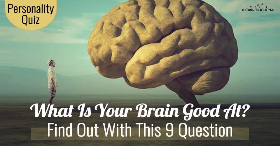 What Is Your Brain Good At? Find Out With This 9 Question Personality Test