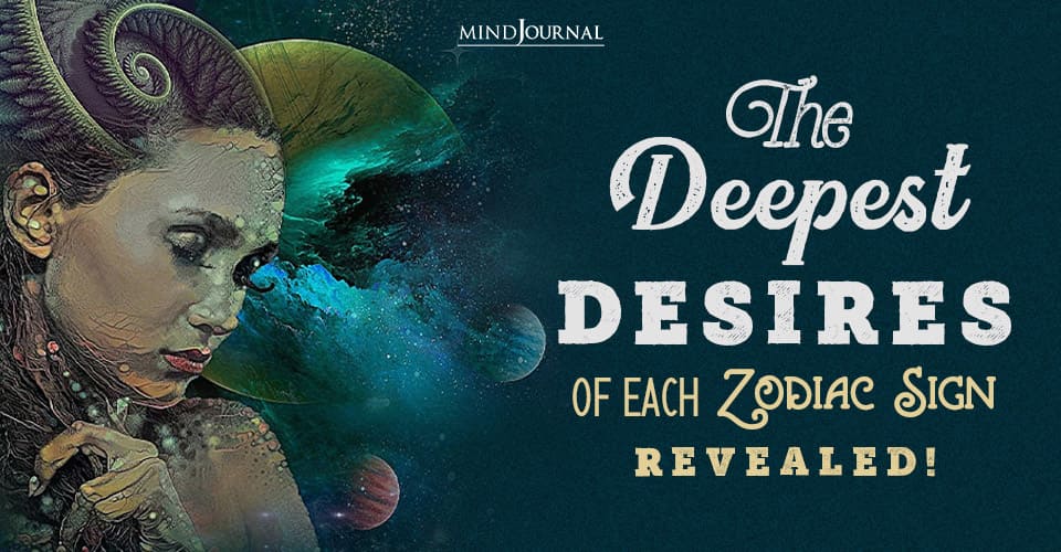 What Is Your Deepest Desire Based On Your Zodiac Sign? The Stars Reveal Your Best-kept Secret!