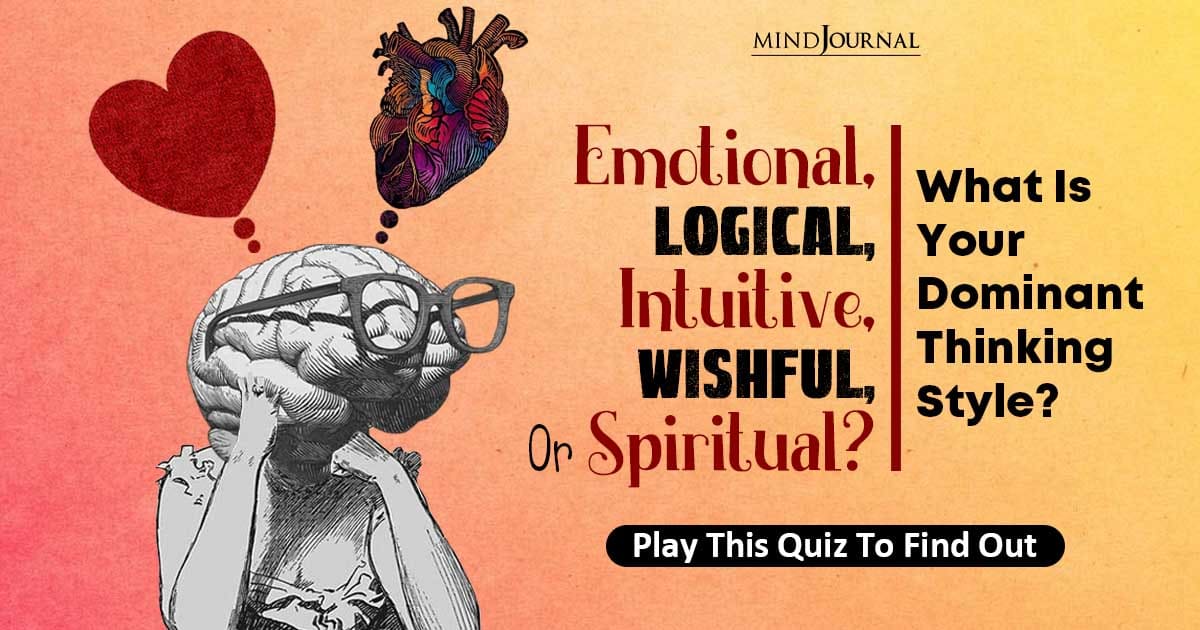 Emotional, Logical, Or Spiritual? What Is Your Thinking Style? Find Out With This Fun Quiz