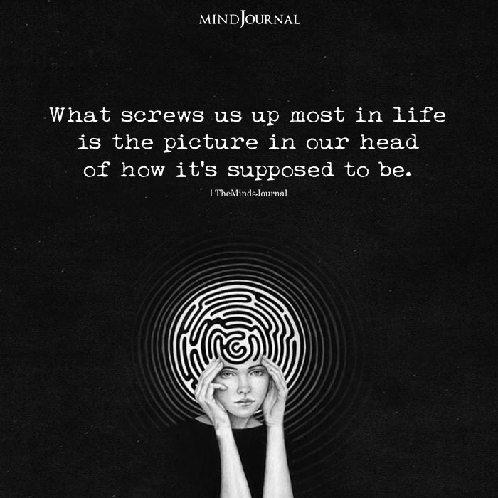 What Screws Us Up Most In Life Is