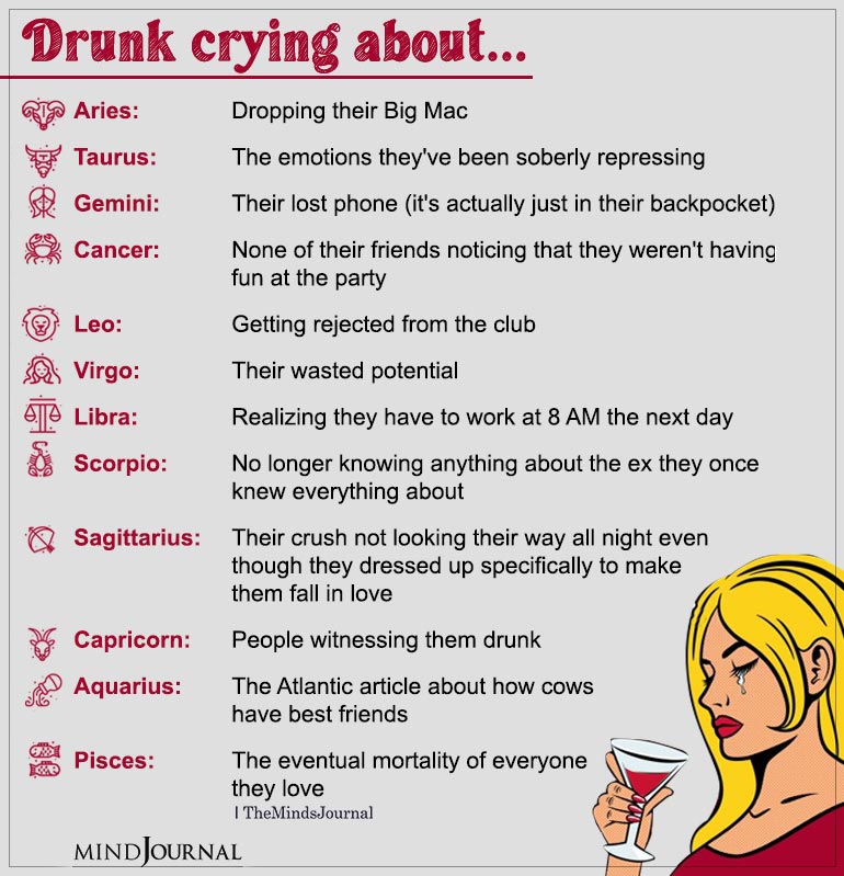 What The Zodiac Signs Cry About When They Are Drunk