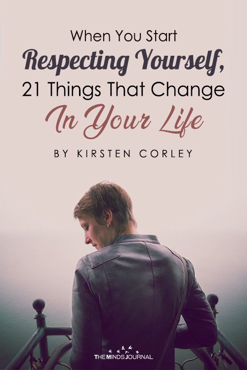 When You Start Respecting Yourself, These Are 21 Things That Change In Your Life