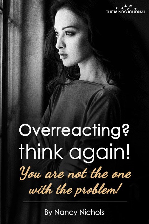 When Your Man Says You're Overreacting Think Again.