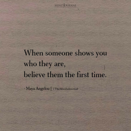 When Someone Shows You Who They Are: Maya Angelou Quote