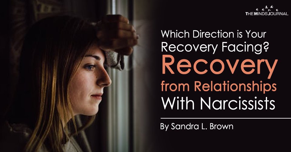 Which Direction is Your Recovery Facing? Recovery from Relationships With Narcissists, Anti-Socials and Psychopaths