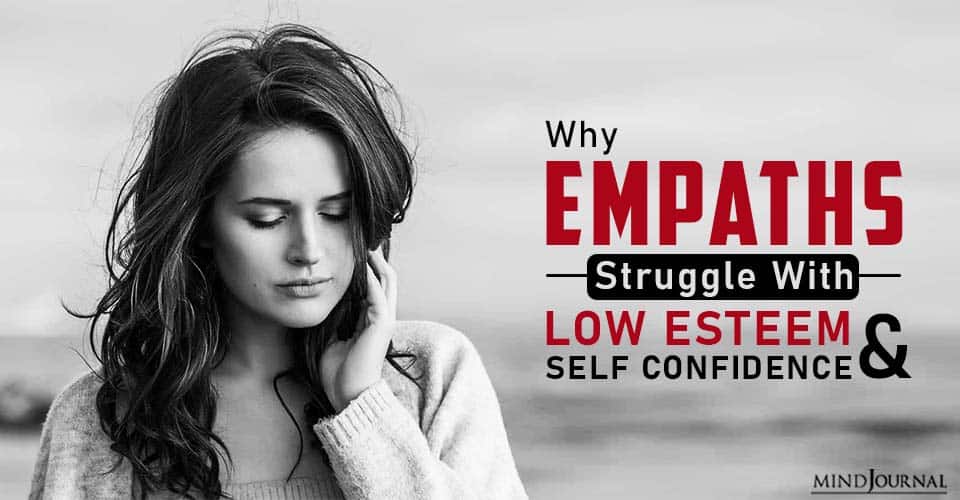 Why Empaths Struggle With Low Self-Esteem And Confidence