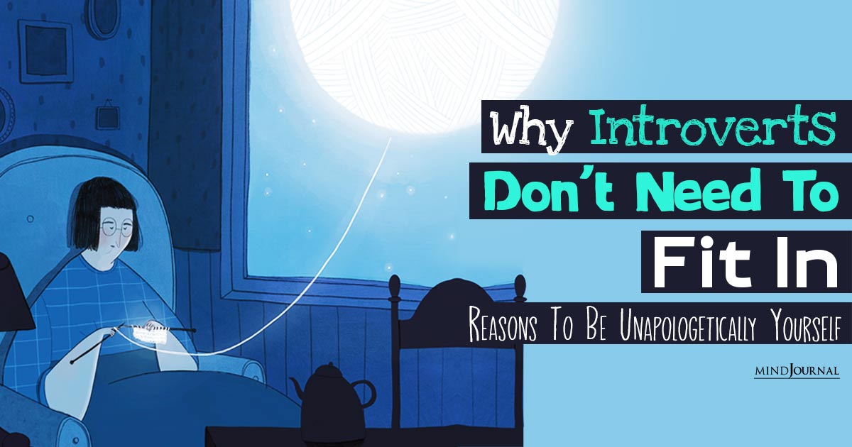 Why Introverts Don’t Fit Need To Fit In: Reasons To Be Unapologetically Yourself