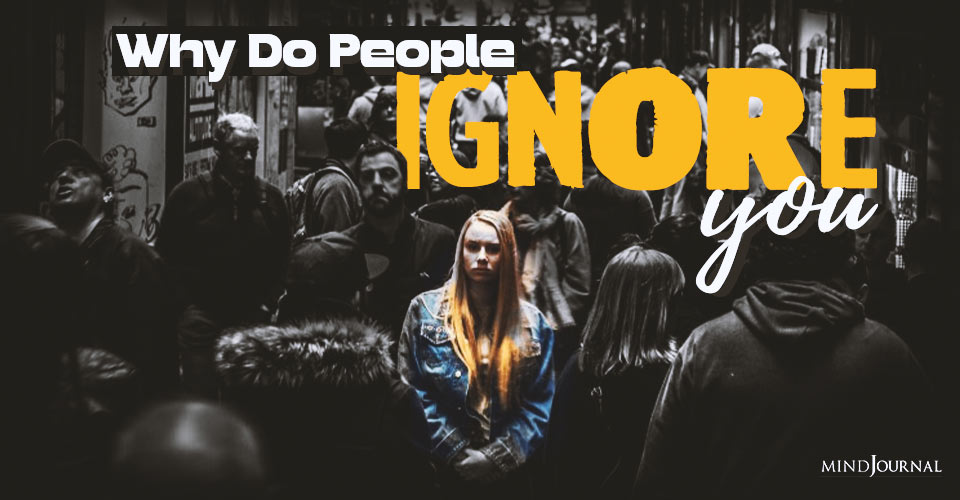 Why Do People Ignore You: 8 Nasty Habits That Turn People Off