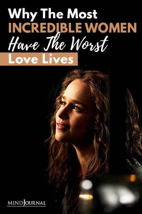 8 Reasons Why The Most Incredible Women Have The Worst Love Lives Pin