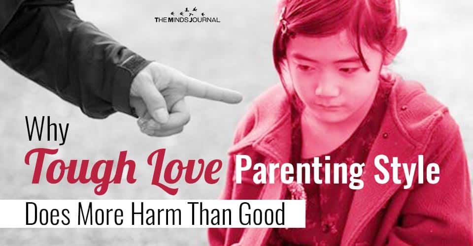 Why Tough Love Parenting Style Does More Harm Than Good