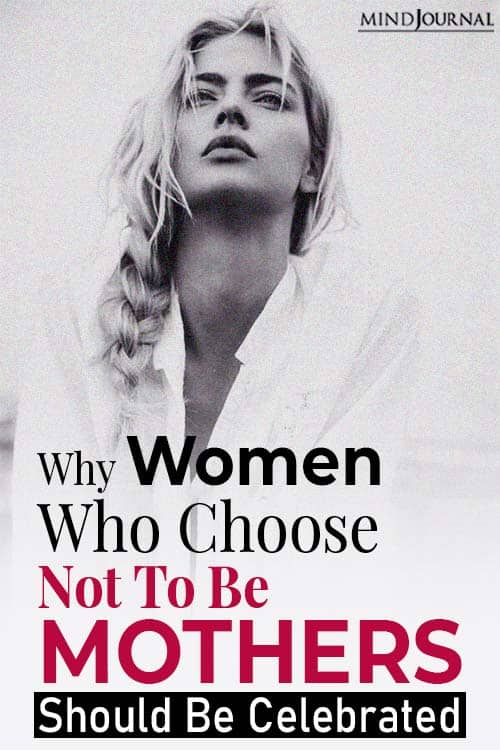 Why Women Who Choose Not To Be Mothers Should Be Celebrated Pin