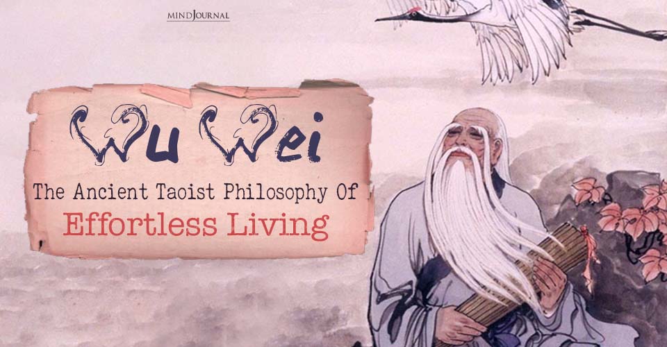 Wu Wei: The Ancient Taoist Philosophy Of ‘Effortless Living’