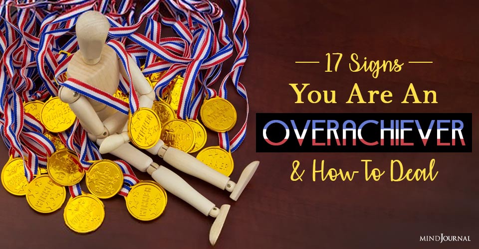 17 Signs You Are An Overachiever And How To Deal