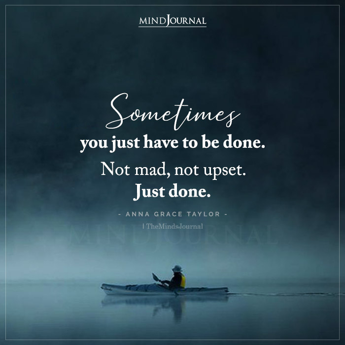 Sometimes You Just Have To Be Done