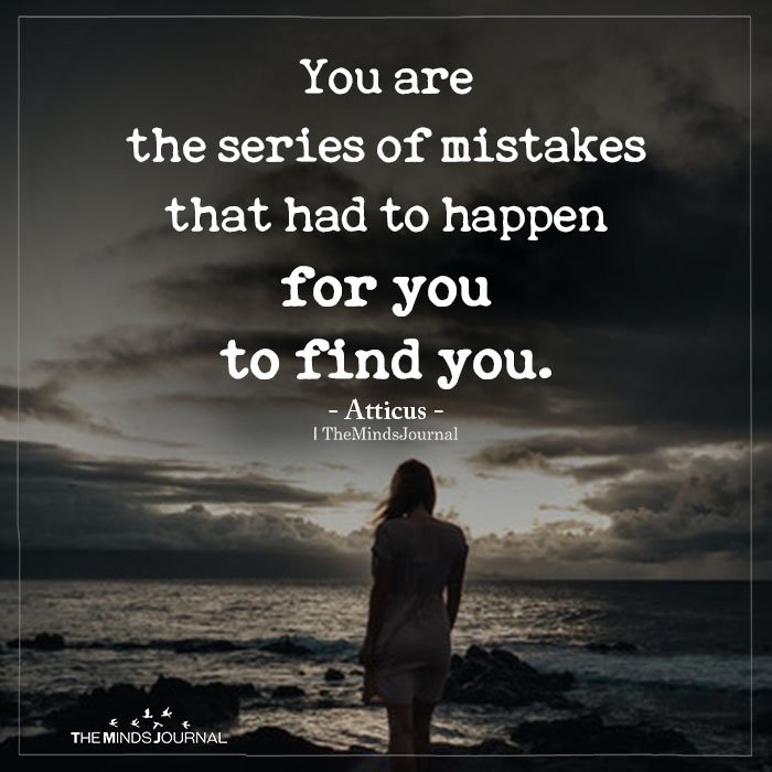 You are the series of mistakes