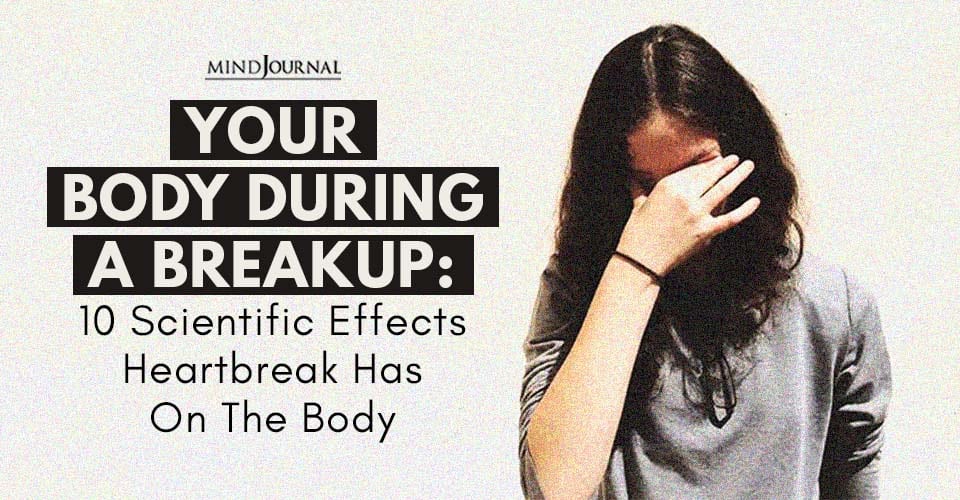 Your Body During a Breakup: 10 Scientific Effects Heartbreak Has On The Body