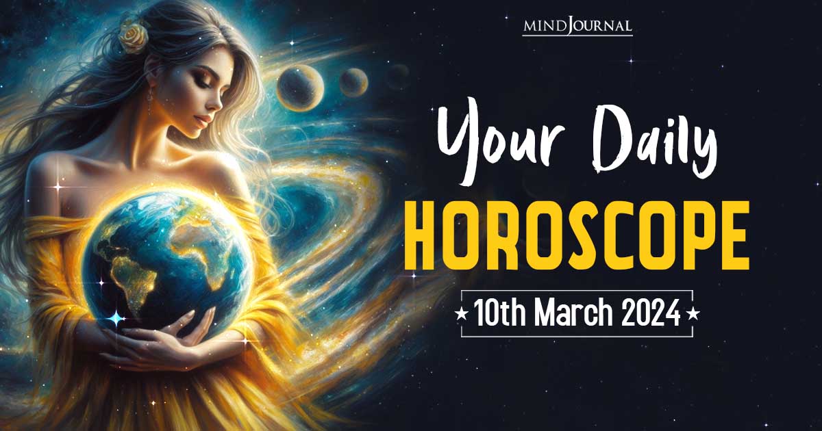 Your Daily Horoscope: 10th March 2024  