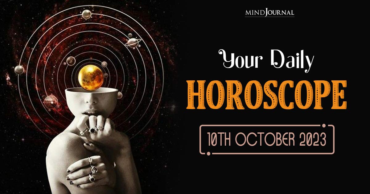 Your Daily Horoscope: 10th October 2023