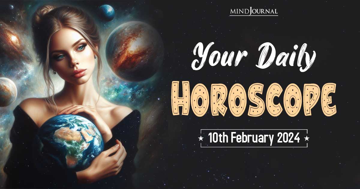 Your Daily Horoscope: 10th February 2024  