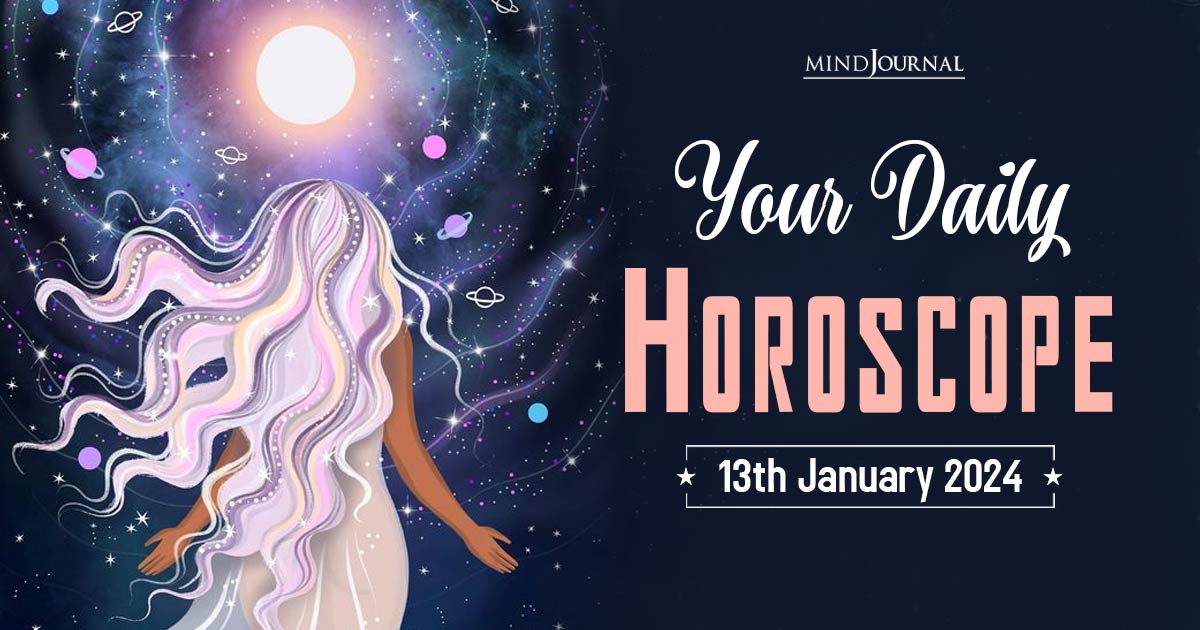 Your Daily Horoscope: 13th January 2024 