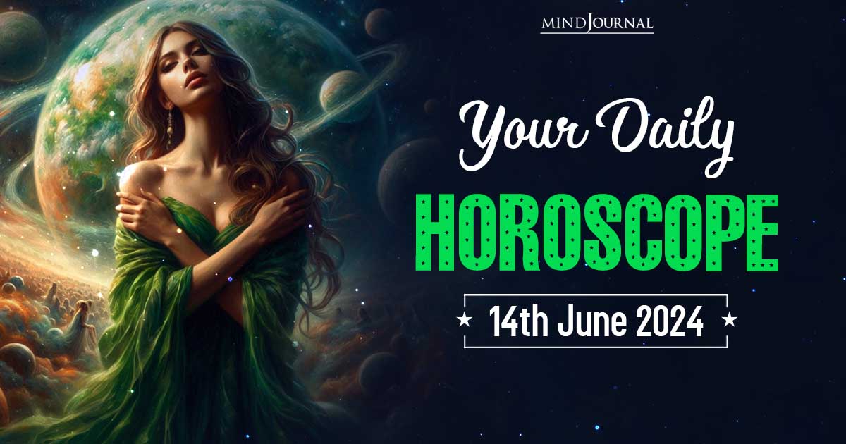 Your Daily Horoscope: 14 June 2024