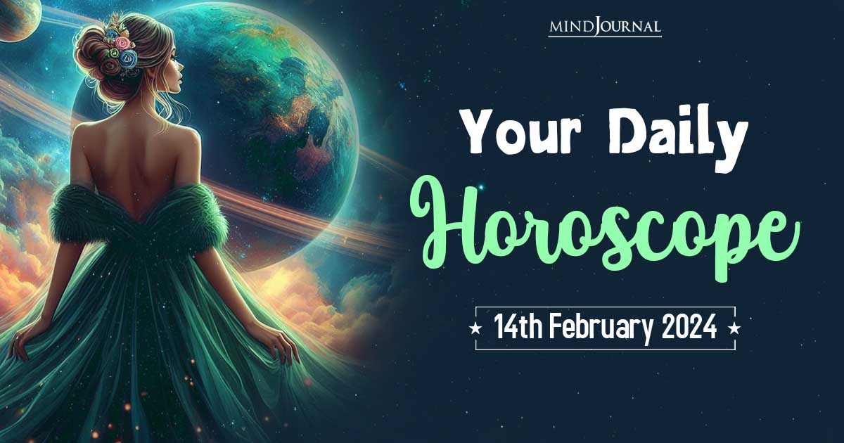 Your Daily Horoscope: 14th February 2024  