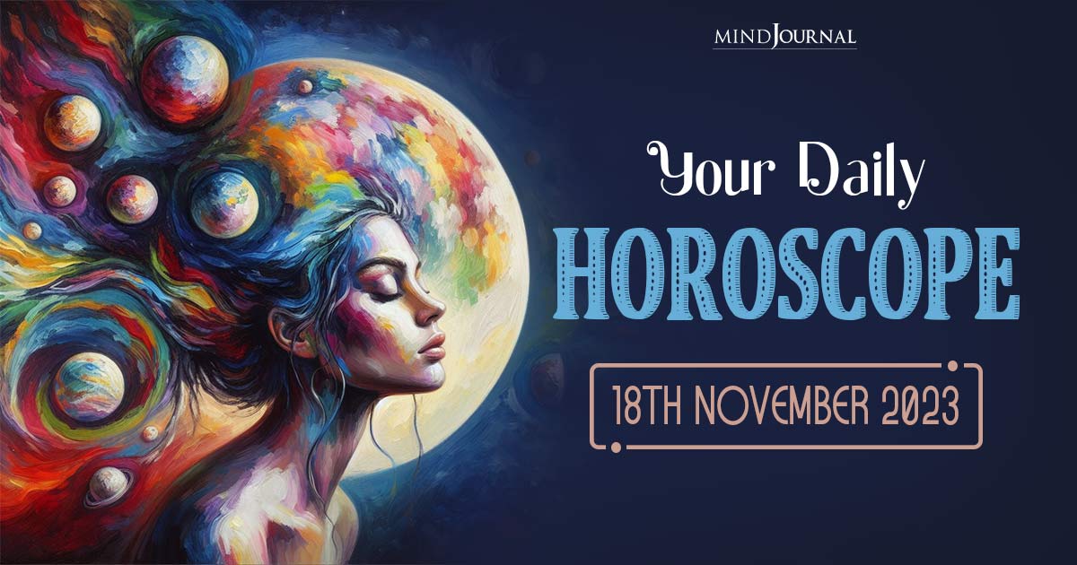 Your Daily Horoscope: 18th November 2023 