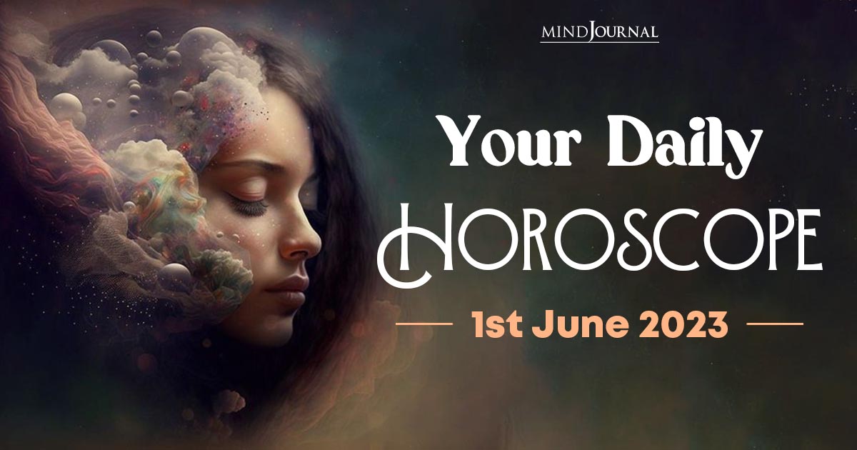 Your Daily Horoscope: 1st June 2023