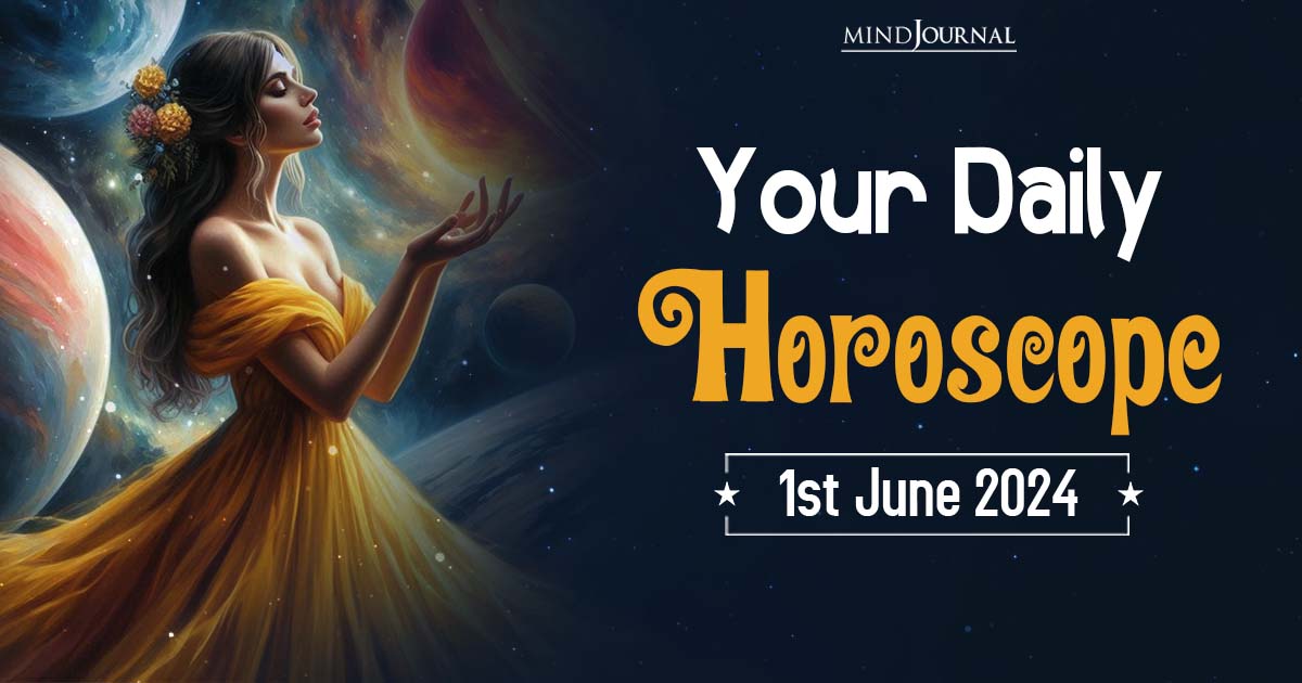 Your Daily Horoscope: 1 June 2024