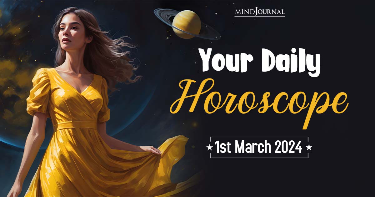 Your Daily Horoscope: 1st March 2024  