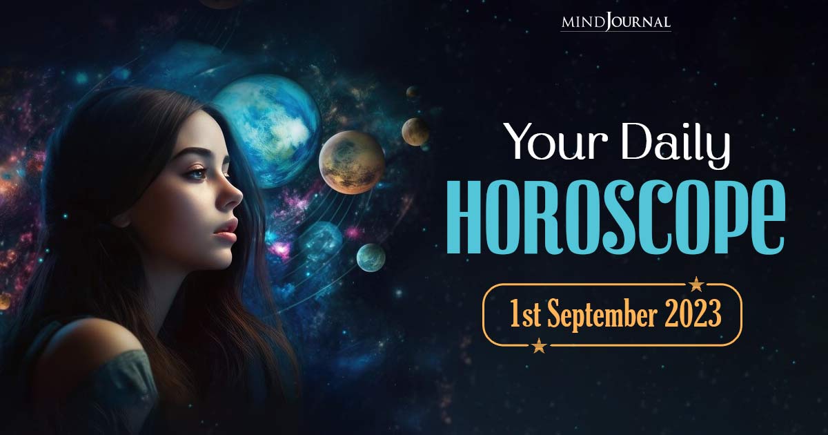 Your Daily Horoscope: 1st September 2023