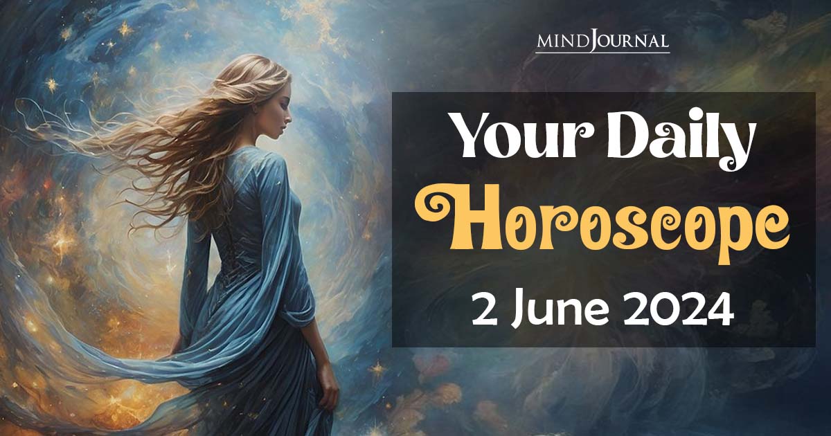 Your Daily Horoscope: 2 June 2024