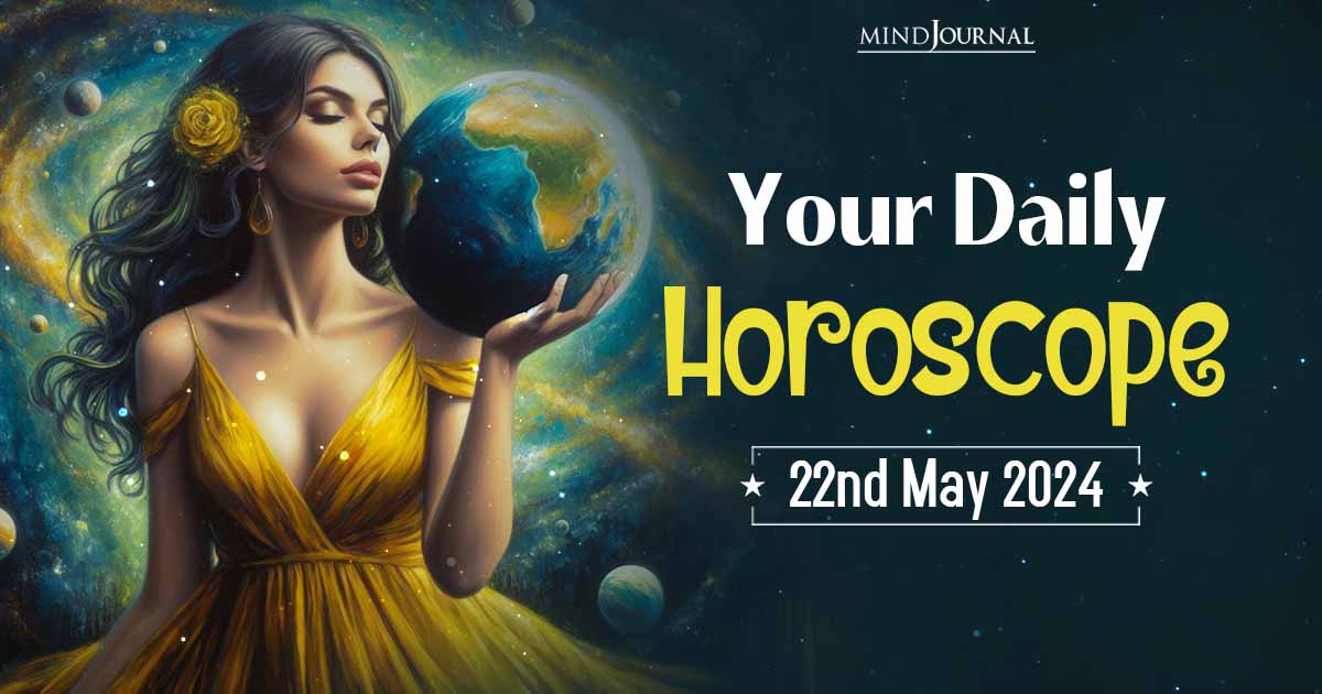 Your Daily Horoscope: 22 May 2024