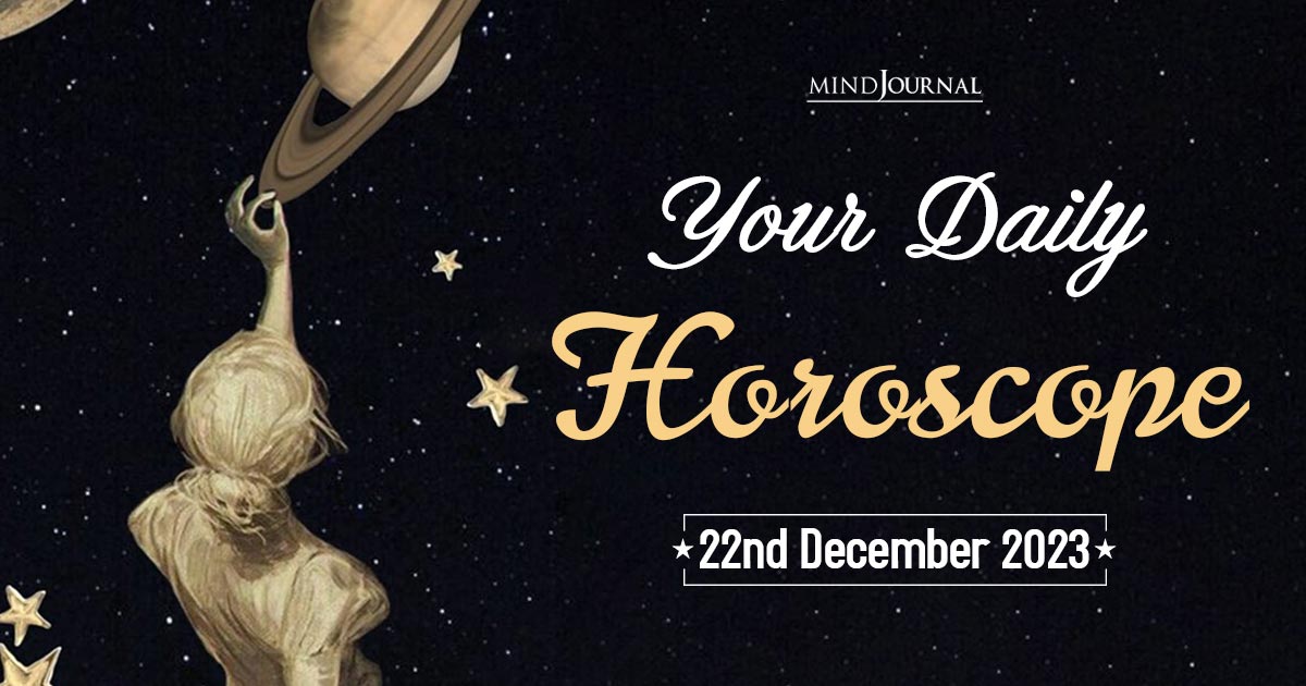 Your Daily Horoscope: 22nd December 2023 