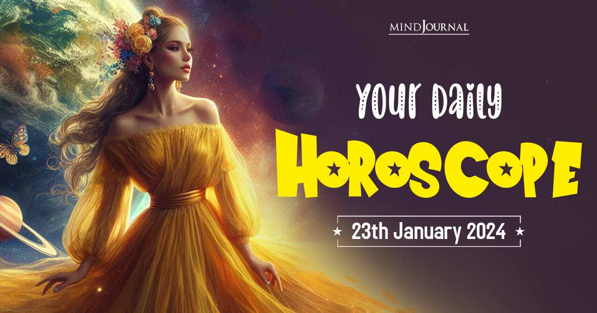 Your Daily Horoscope: 23rd January 2024 