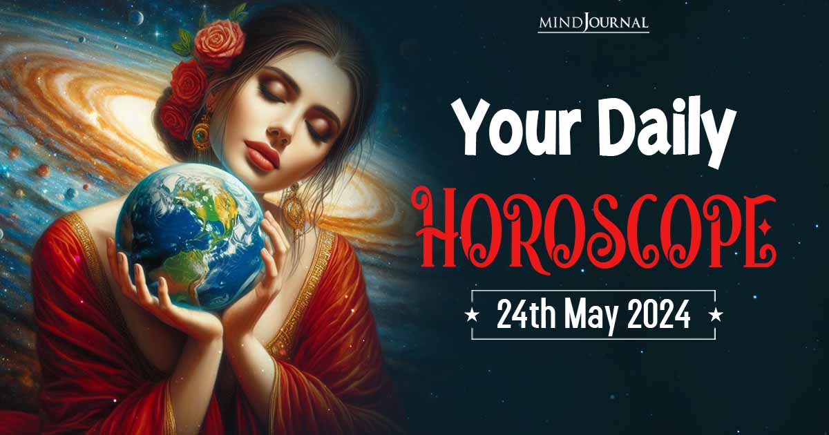 Your Daily Horoscope: 24 May 2024