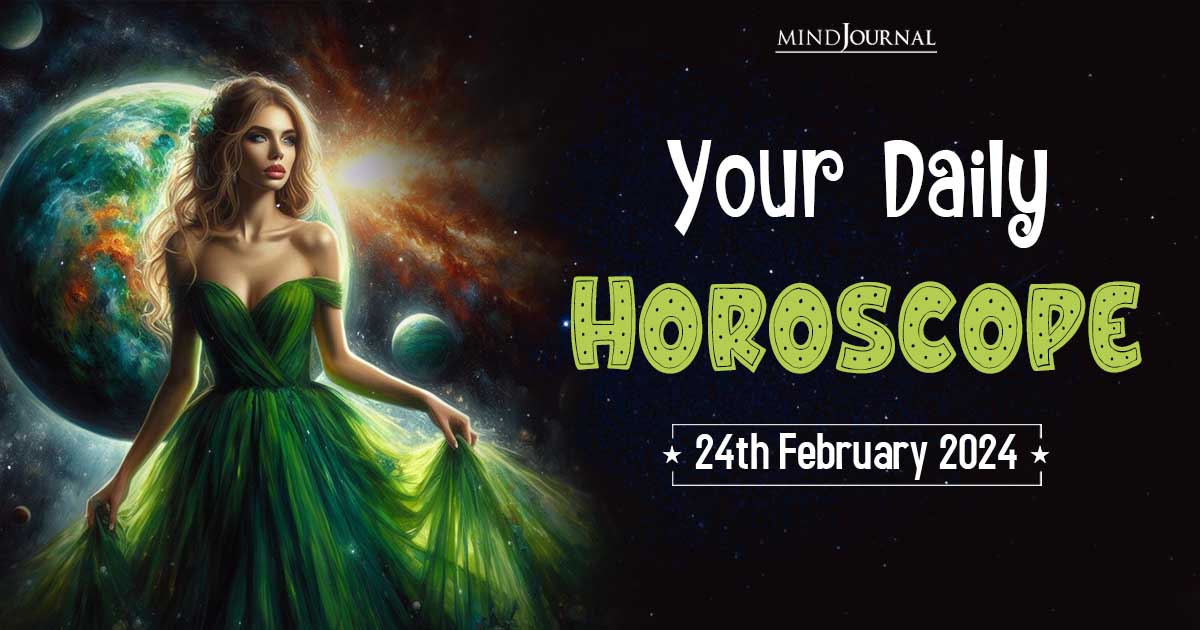 Your Daily Horoscope: 24th February 2024  