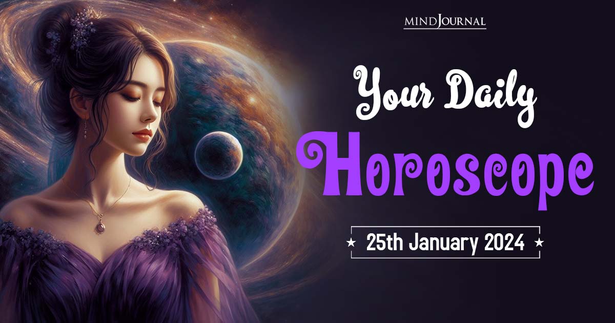 Your Daily Horoscope: 25th January 2024 