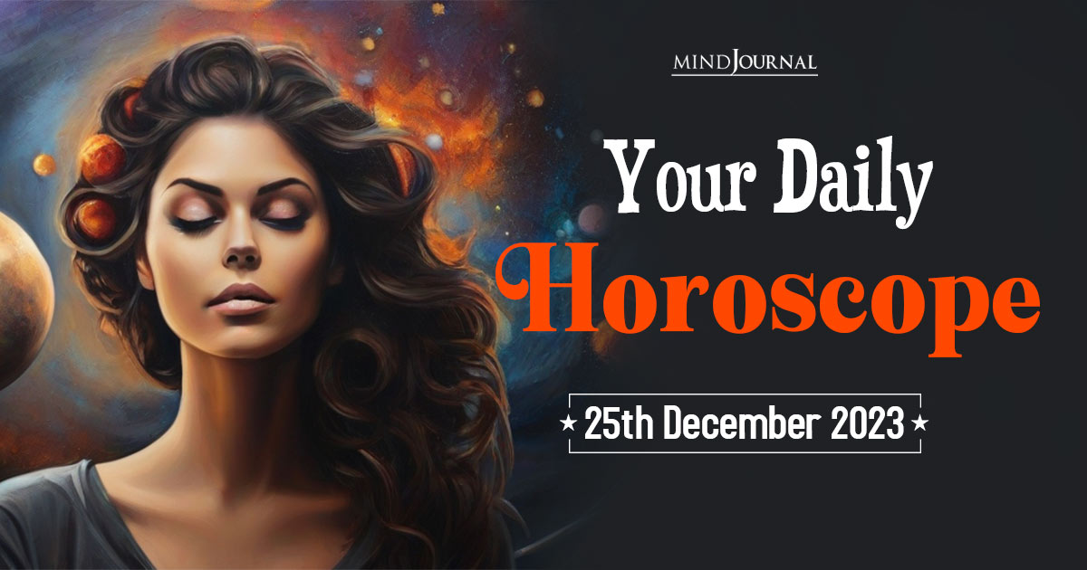 Your Daily Horoscope: 25th December 2023 