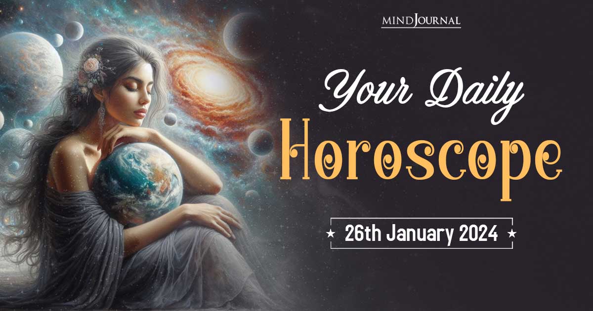 Your Daily Horoscope: 26th January 2024 