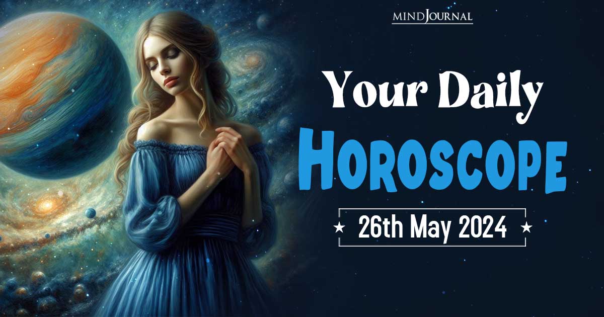 Your Daily Horoscope: 26 May 2024