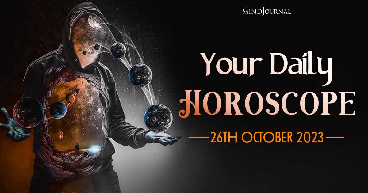 Your Daily Horoscope: 26th October 2023