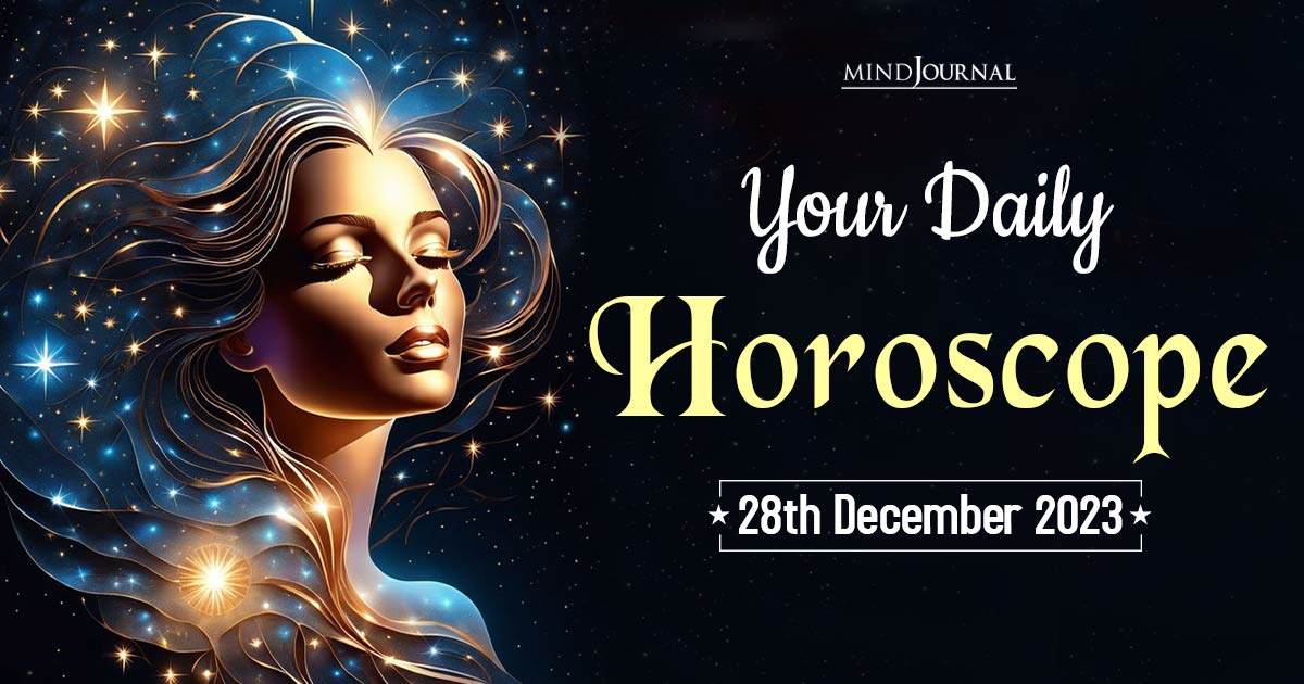 Your Daily Horoscope: 28th December 2023 