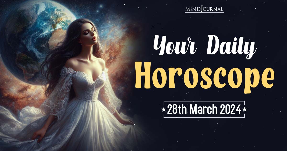 Your Daily Horoscope: 28th March 2024  