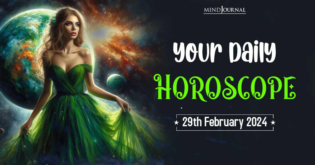 Your Daily Horoscope: 29th February 2024  