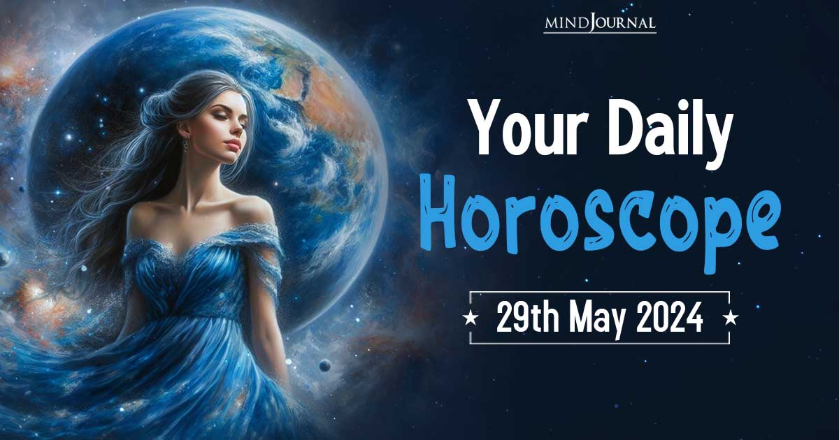 Your Daily Horoscope: 29 May 2024