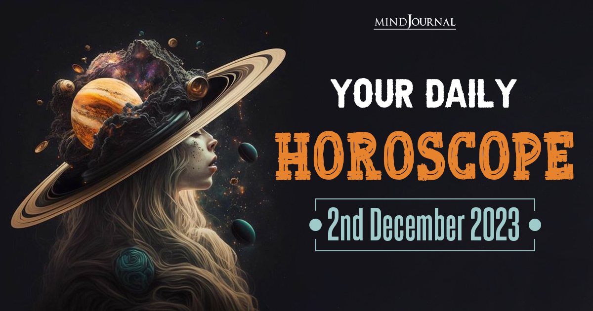 Your Daily Horoscope: 2nd December 2023   