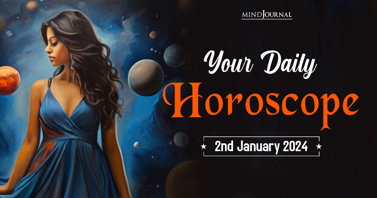 Your Daily Horoscope: 2nd January 2024