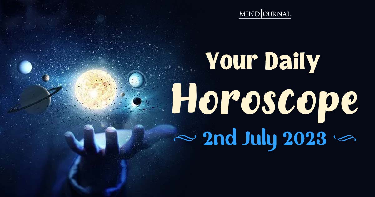 Your Daily Horoscope: 2nd July 2023